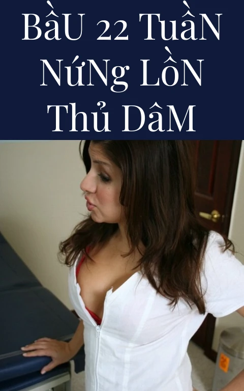Bầu 22 Tuần Nứng Lồn Thủ Dâm