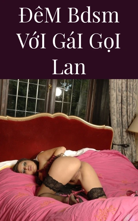 Đêm BDSM Với Gái Gọi Lan
