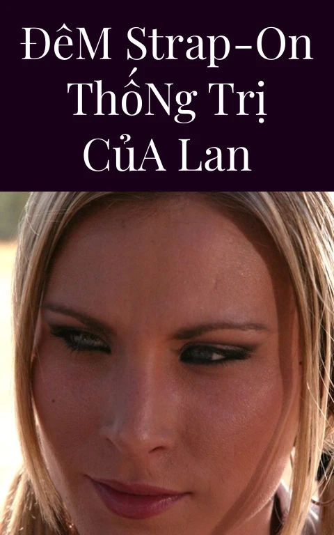 Đêm Strap-On Thống Trị Của Lan