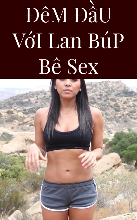 Đêm Đầu Với Lan Búp Bê Sex