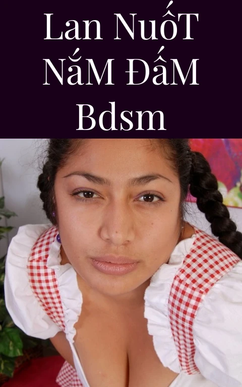 Lan Nuốt Nắm Đấm BDSM