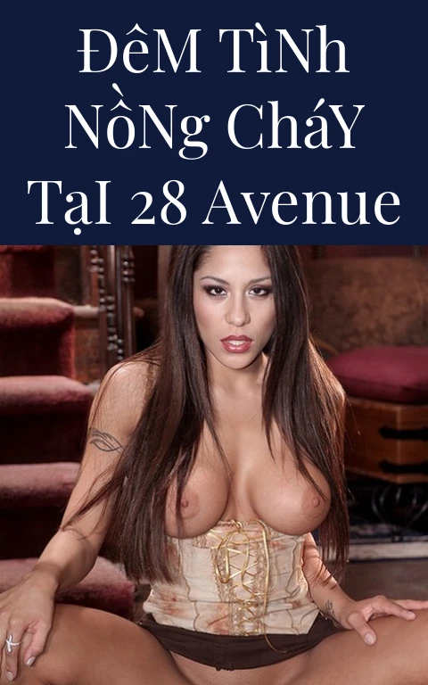 Đêm Tình Nồng Cháy Tại 28 Avenue