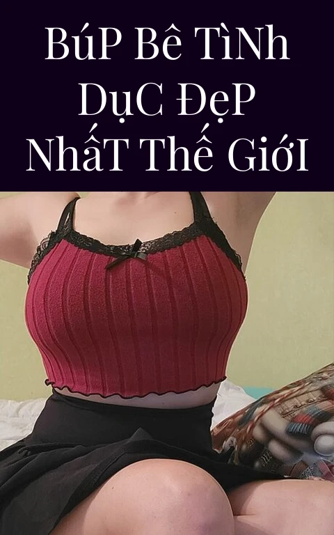 Búp Bê Tình Dục Đẹp Nhất Thế Giới