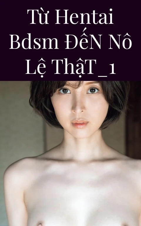Từ Hentai BDSM Đến Nô Lệ Thật_1