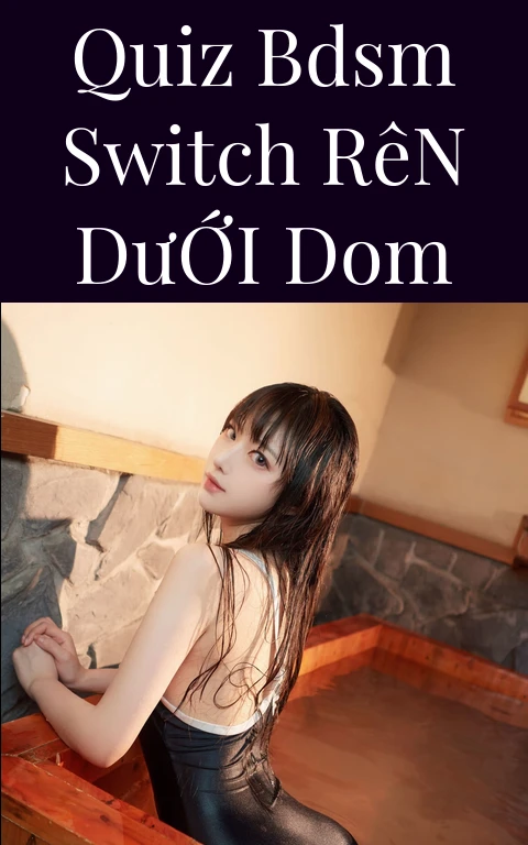 Quiz BDSM Switch Rên Dưới Dom