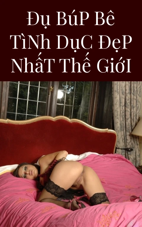 Đụ Búp Bê Tình Dục Đẹp Nhất Thế Giới