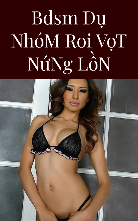 BDSM Đụ Nhóm Roi Vọt Nứng Lồn