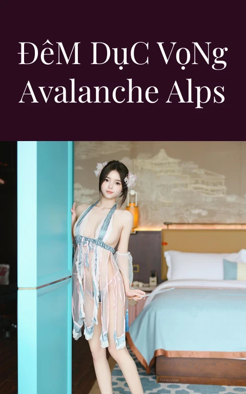 Đêm Dục Vọng Avalanche Alps