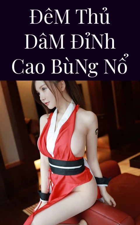 Đêm Thủ Dâm Đỉnh Cao Bùng Nổ