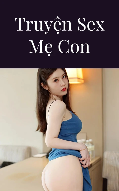 Truyện sex mẹ con