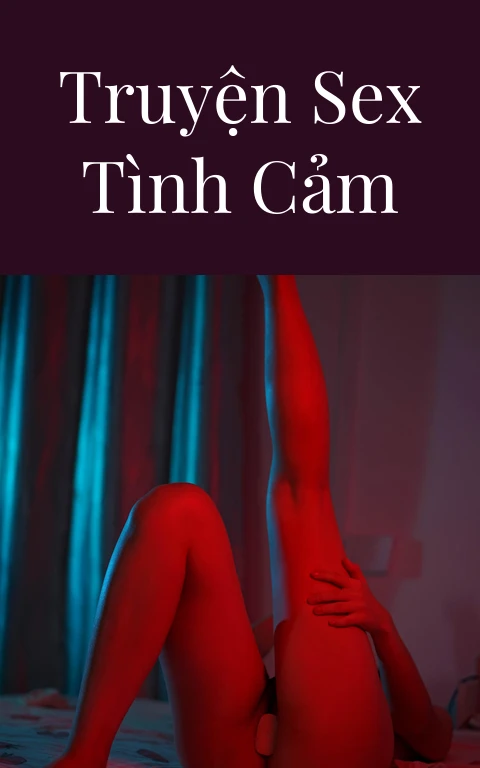 Truyện sex tình cảm