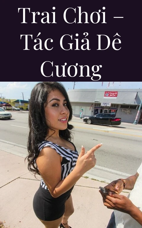 Trai chơi – Tác giả Dê Cương