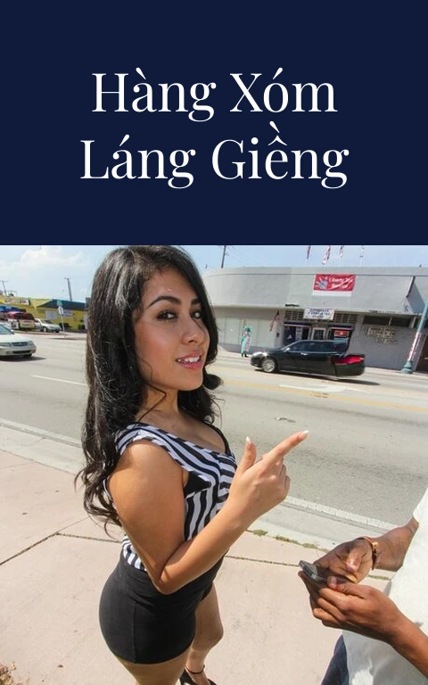 Truyện Sex: Hàng xóm láng giềng (Full)