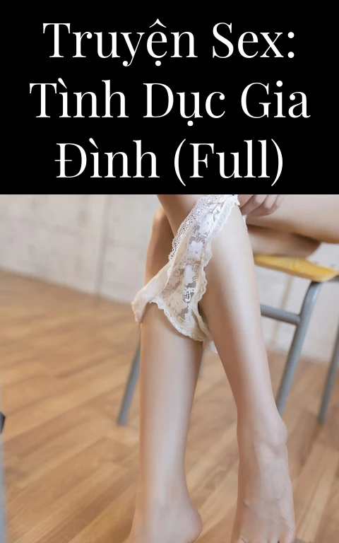 Truyện Sex: Tình dục gia đình (Full)