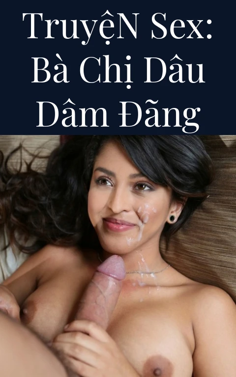 Truyện Sex: Bà chị dâu dâm đãng