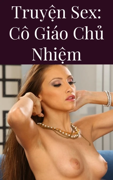 Truyện Sex: Cô giáo chủ nhiệm