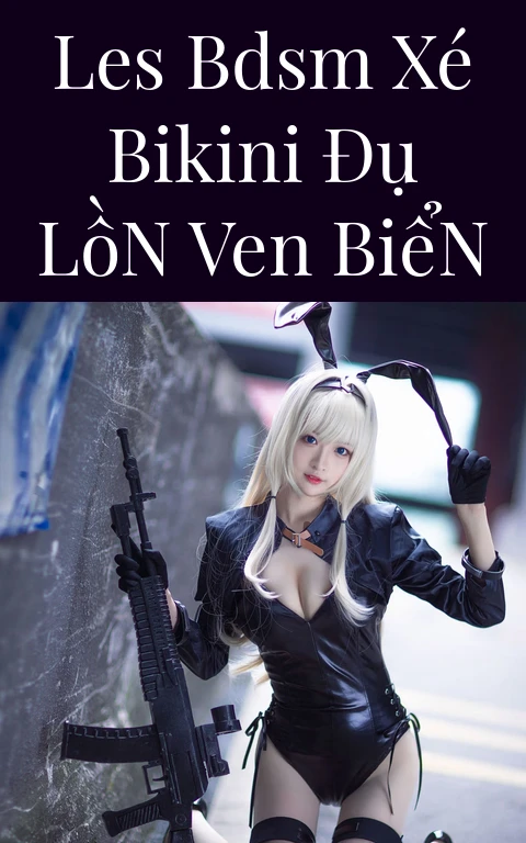 Les BDSM Xé Bikini Đụ Lồn Ven Biển