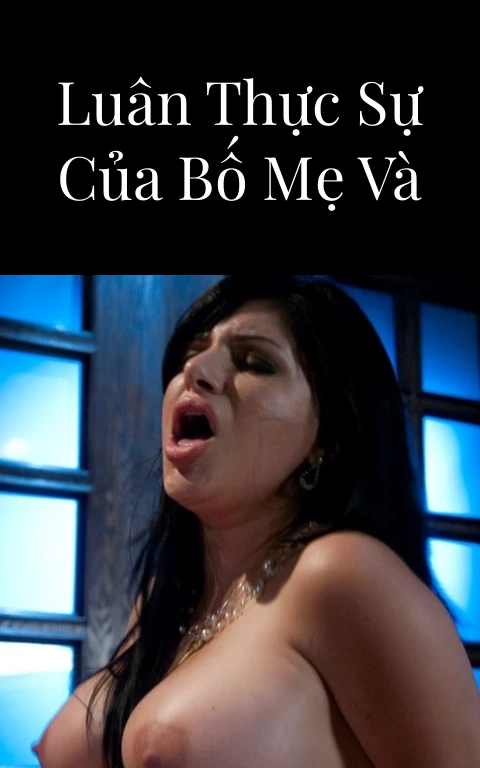 Một cuộc loạn luân thực sự của bố mẹ và con gái