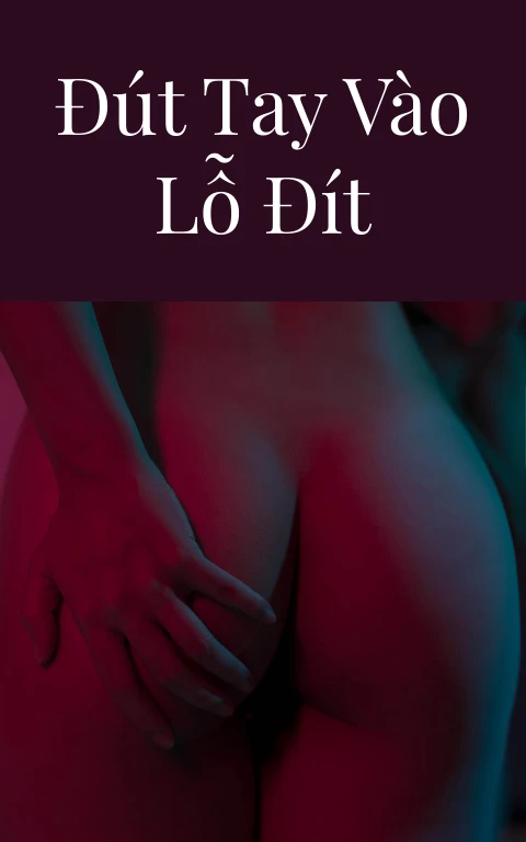 Đút tay vào lỗ đít