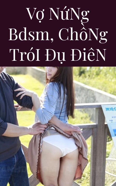 Vợ Nứng BDSM, Chồng Trói Đụ Điên
