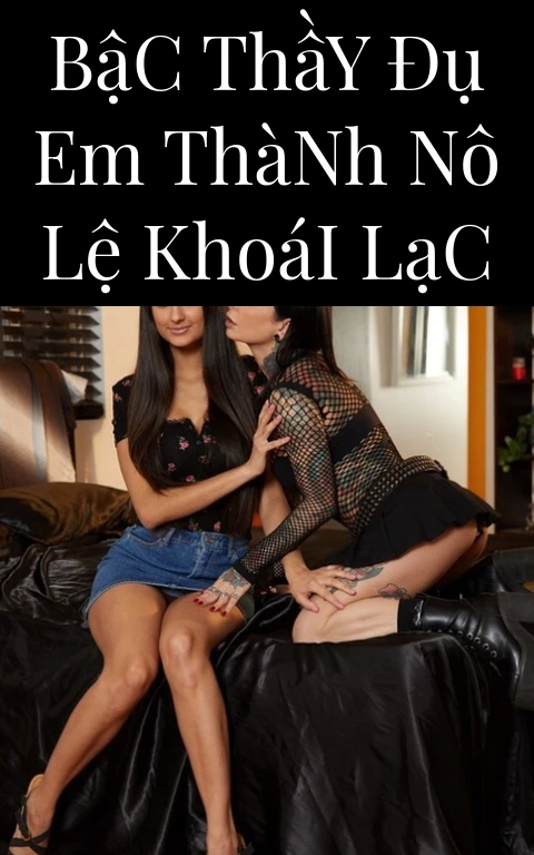Bậc Thầy Đụ Em Thành Nô Lệ Khoái Lạc