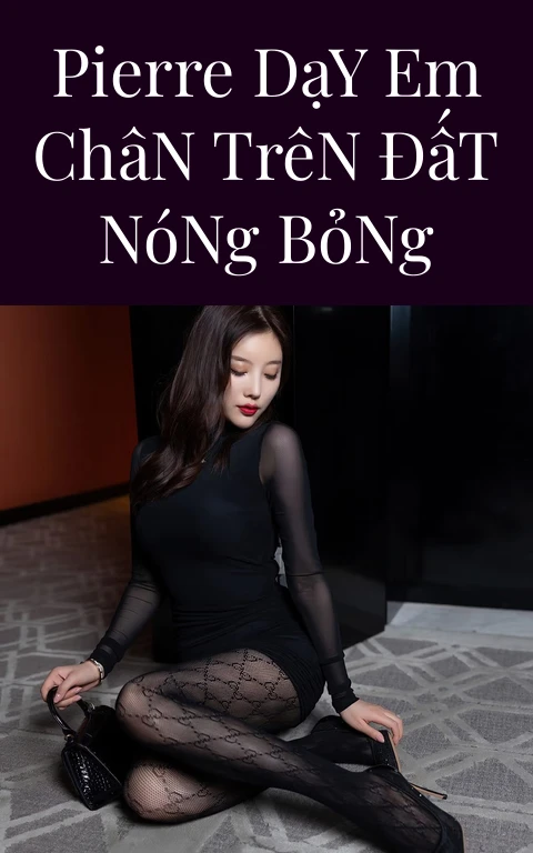 Pierre Dạy Em Chân Trên Đất Nóng Bỏng