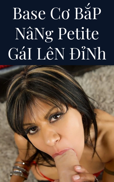 Base Cơ Bắp Nâng Petite Gái Lên Đỉnh