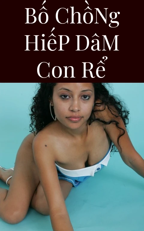 Bố Chồng Hiếp Dâm Con Rể