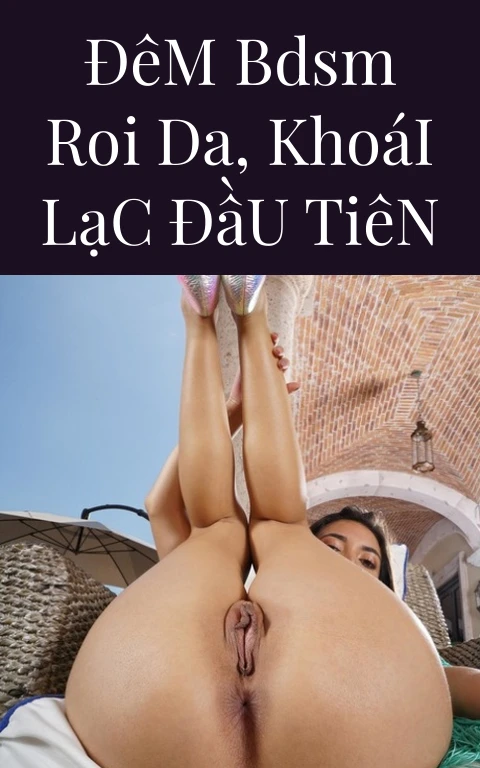 Đêm BDSM Roi Da, Khoái Lạc Đầu Tiên