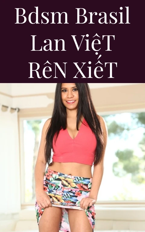 BDSM Brasil Lan Việt Rên Xiết
