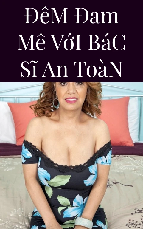 Đêm Đam Mê Với Bác Sĩ An Toàn