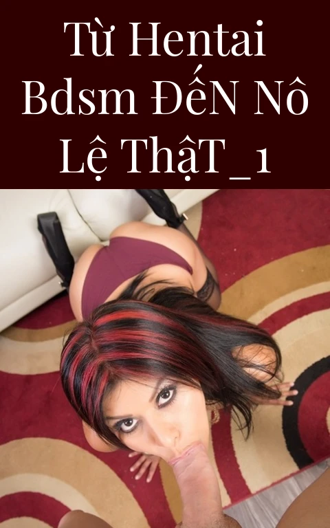 Từ Hentai BDSM Đến Nô Lệ Thật_1