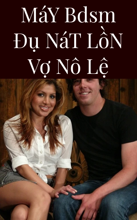 Máy BDSM Đụ Nát Lồn Vợ Nô Lệ