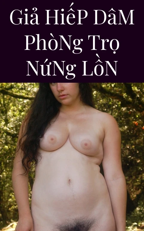 Giả Hiếp Dâm Phòng Trọ Nứng Lồn