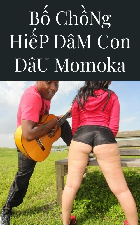 Bố Chồng Hiếp Dâm Con Dâu Momoka